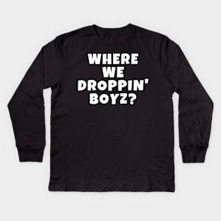 Where We Droppin' Boyz Original Boys of the Game Gamer Kids Long Sleeve T-Shirt